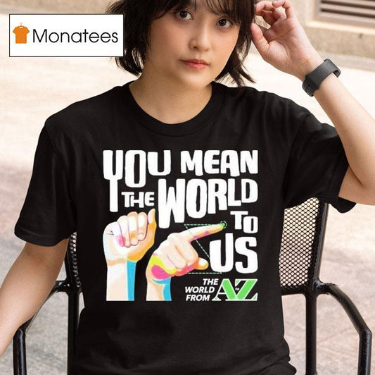 Carl Azuz You Mean The World To Us The World From To Az Logo Shirt