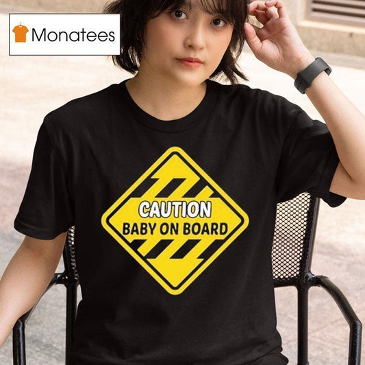 Caution Baby On Board Shirt