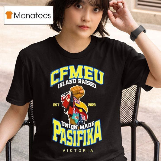 Cfmeu Island Raised Pasifika Union Raised Victory Est 2023 Shirt