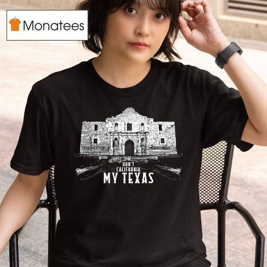 Crispy Don't California My Texas Tex-cali Shirt