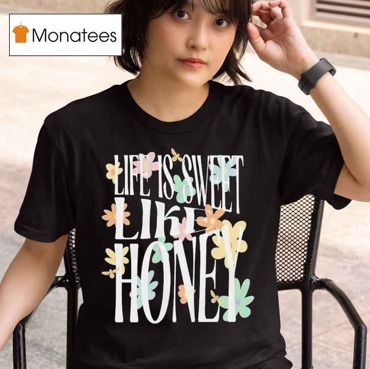 Dalton Mauldin Life Is Sweet Like Honey Shirt