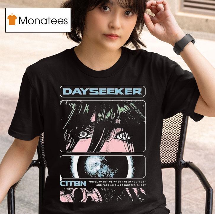 Dayseeker You'll Haunt Me When I Need You Most And Fade Like A Forgetter Ghost On Tour 2025 With Ice Nine Kills Shirt