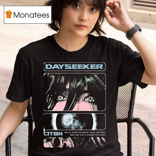 Dayseeker You'll Haunt Me When I Need You Most And Fade Like A Forgetter Ghost On Tour 2025 With Ice Nine Kills Shirt