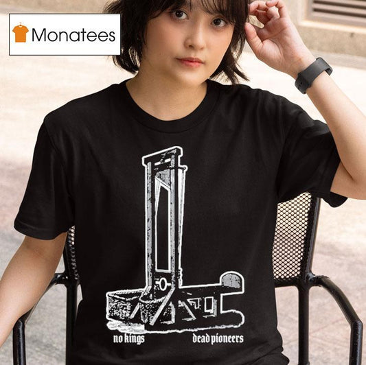 Dead Pioneers No Kings Guillotine Shirt