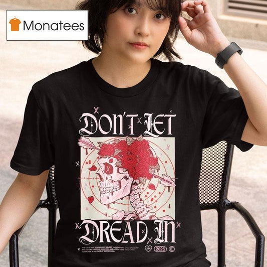Don't Let Dread In Skull Rose Shirt