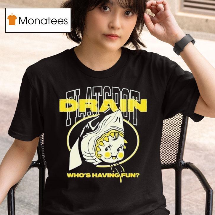 Drain Who's Having Fun Flatspot Shirt