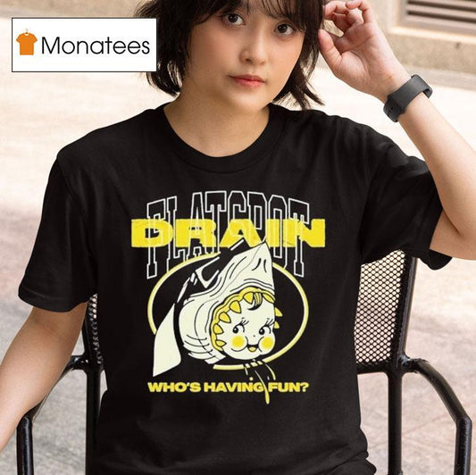 Drain Who's Having Fun Flatspot Shirt