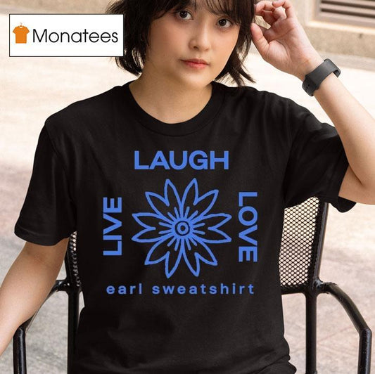 Earl Sweatshirt Live Laugh Love Flower Logo Shirt