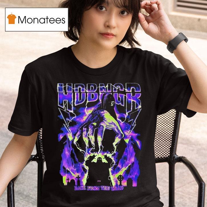 Elp Hdbngr Back From The Dead Shirt