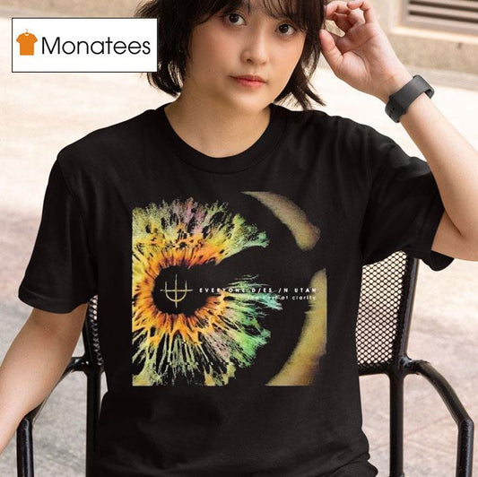 Everyone Dies In Utah The Cost Of Clarity Shirt