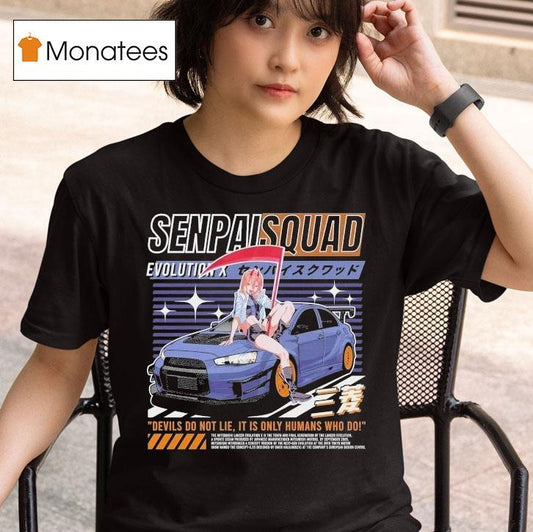 Evo X Senpai Squad Devils Do Not Lie It Is Only Humans Who Do Shirt