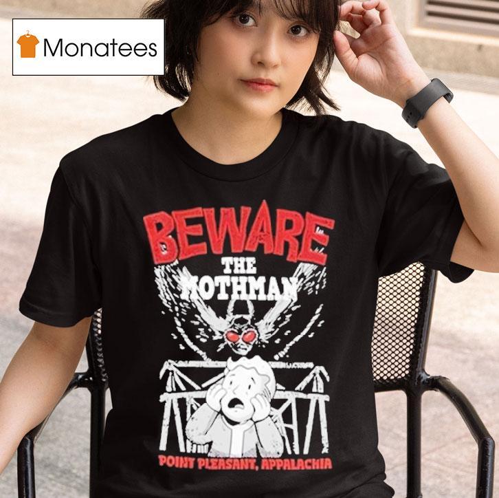 Fallout Beware The Mothman Point Pleasant Appalachia Shirt