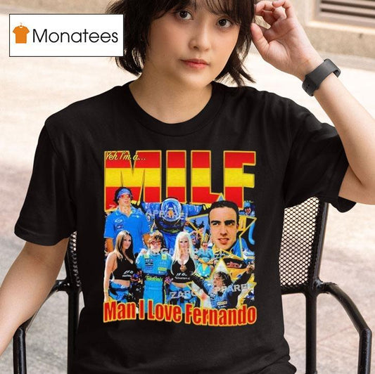 Fernando Alonso Yeh I'm A Milf Man I Love Fernando Shirt