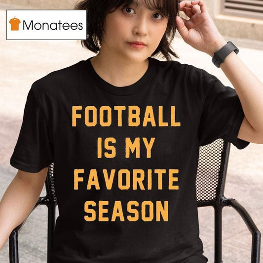 Football Is My Favorite Season Shirt