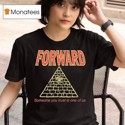 Forward Observations Group Someone You Trust Is One Of Us Illuminati Shirt