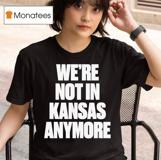 G-eazy We're Not In Kansas Anymore Shirt