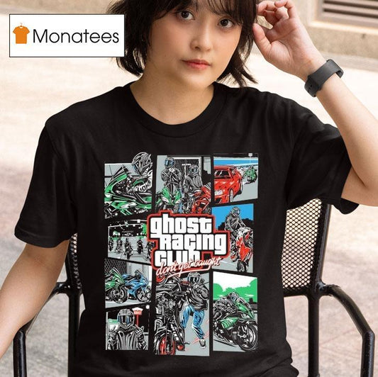 Ghost Racing Club Don't Get Caught Gta Shirt