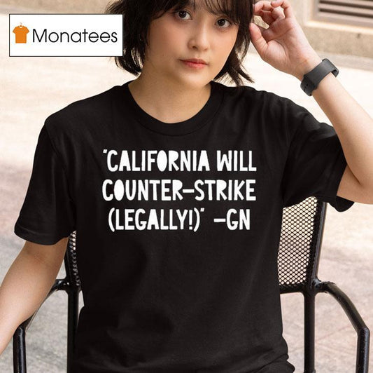 Governor Gavin Newsom California Will Counter Strike Legally Gn Shirt
