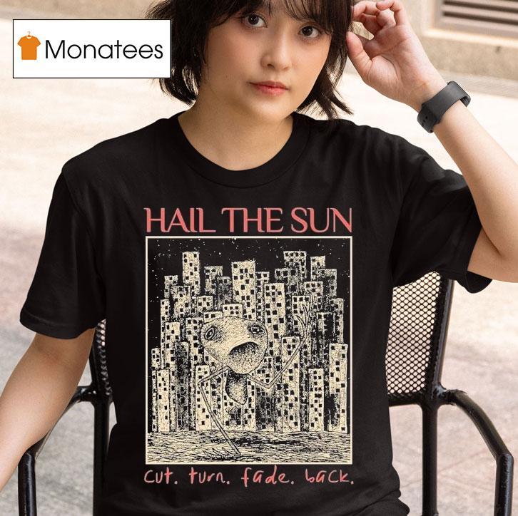 Hail The Sun Cut.turn.fade.back Shirt