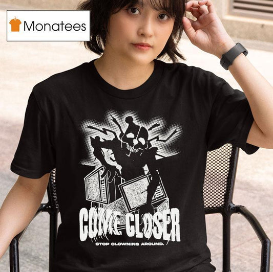 Hex Come Closer Stop Clowning Around Ennard Distressed Shirt