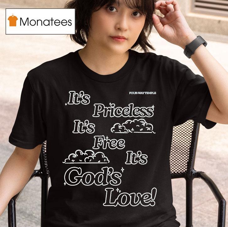 Honey Don't It's Priceless It's Free It's God's Love Four Way Temple Shirt