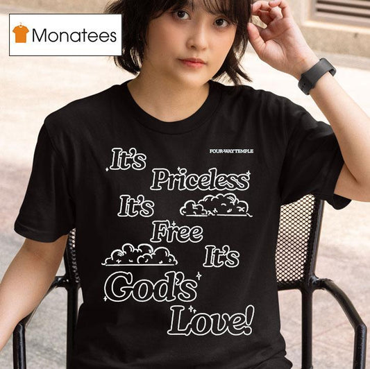 Honey Don't It's Priceless It's Free It's God's Love Four Way Temple Shirt