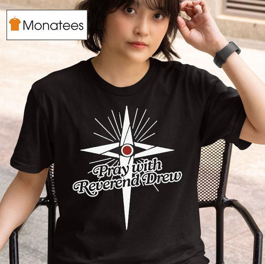 Honey Don't Pray With Reverend Drew Shirt