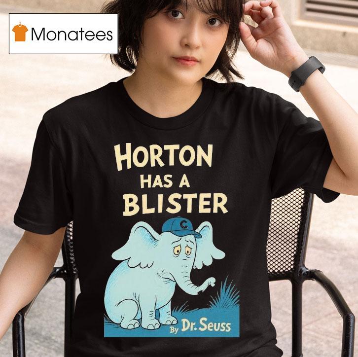 Horton Has A Blister By Dr Seuss Elephant Shirt