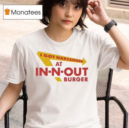 I Got Narcanned At Burger Restaurant Shirt