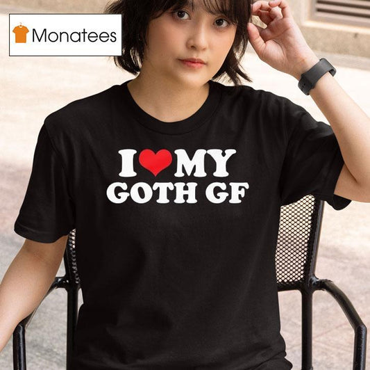I Love My Goth Gf Shirt