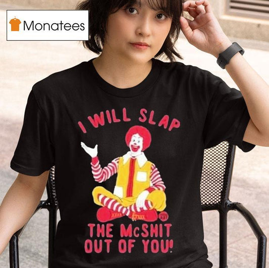 I Will Slap The Mc Shit Out Of You Clown Shirt