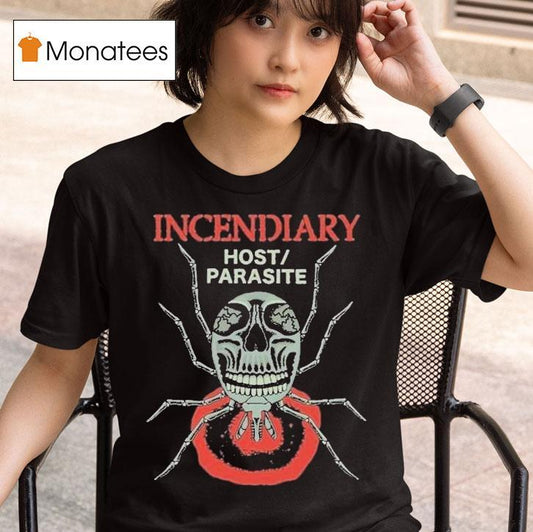 Incendiary Host Parasite Shirt