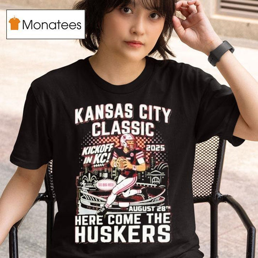 Kansas City Chiefs Classic Here Come The Huskers Kickoff In Kc 2025 Go Big Red Shirt