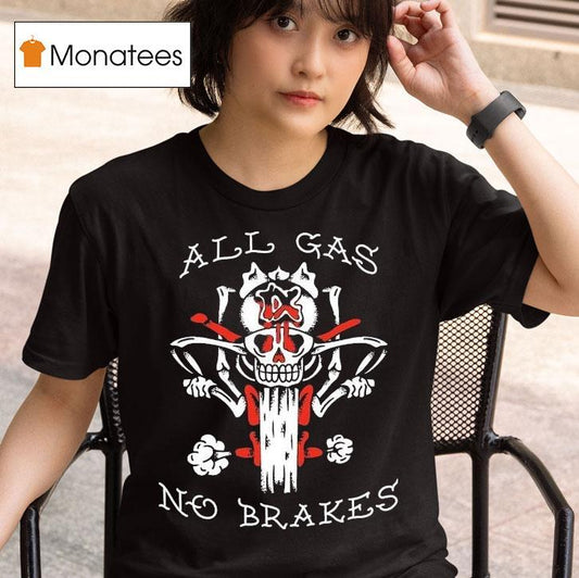 Kublai Khan Tx All Gas No Brakes Shirt