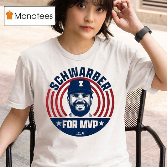 Kyle Schwarber For Mvp Philadelphia Phillies Shirt