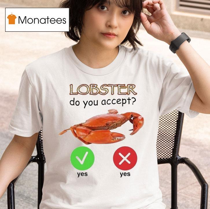 Lobster Do You Accept Shirt