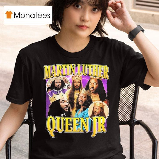 Martin Luther Queen Jr King Shirt