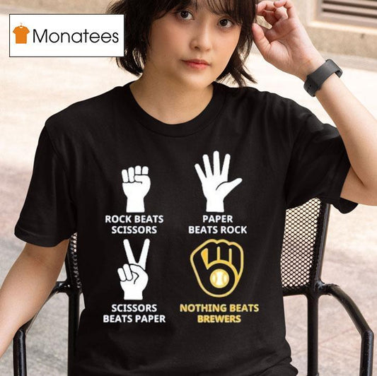 Milwaukee Brewers Rock Beats Scissors Paper Beats Rock Nothing Beats Shirt