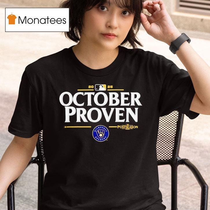Mlb Playoffs October Proven Milwaukee Brewers Baseball 2025 Shirt