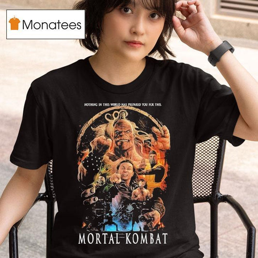 Mortal Kombat Mk95 Nothing In This World Has Prepared You For This Shirt