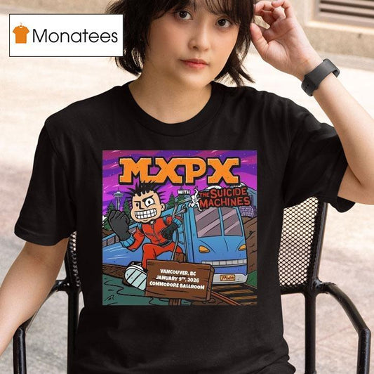 Mxpx X The Suicide Machines Vancouver Bc Commodore Ballroom Jan 9th 2026 Train John Nissen Shirt
