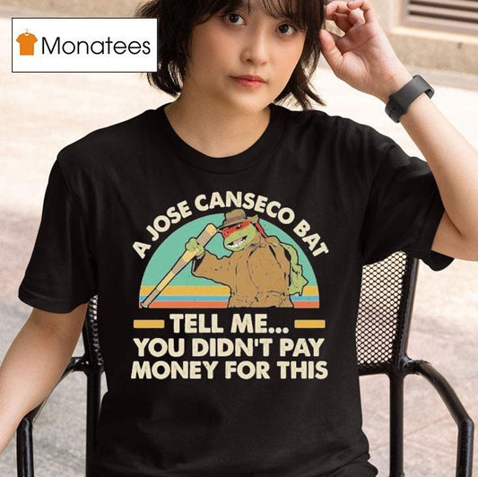 Nage Mutant Ninja Turtles A Jose Canseco Bat Tell Me You Didn't Pay Money For This Shirt