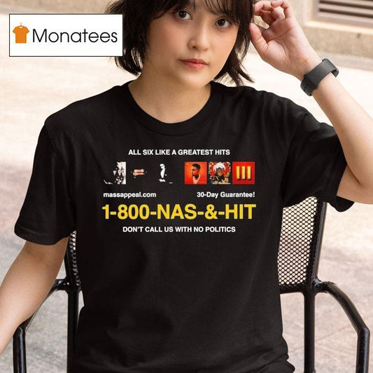 Nas Infomercial All Six Like A Greatest Hits Don't Call Us With No Politics Shirt