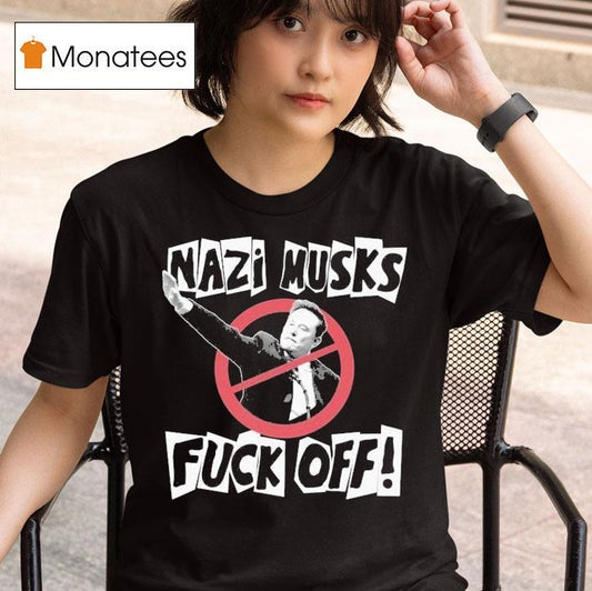 Nazi Elon Musks Fuck Off Shirt