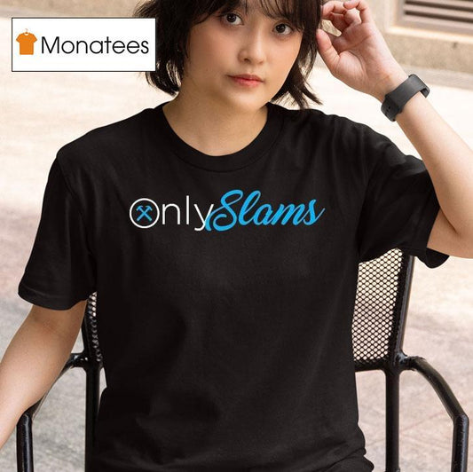 Only Slams Onlyfans Shirt