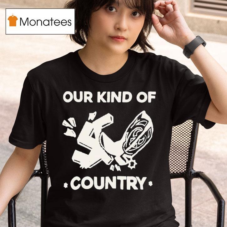 Our Kind Of Country Shirt