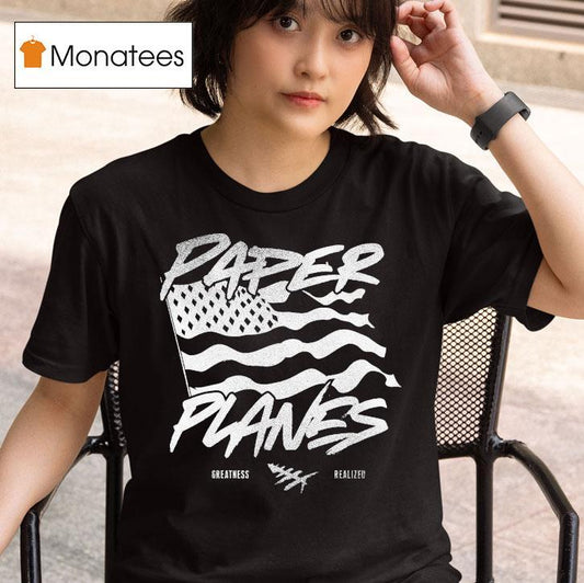 Paper Planes Let Me Be Great Realized Shirt