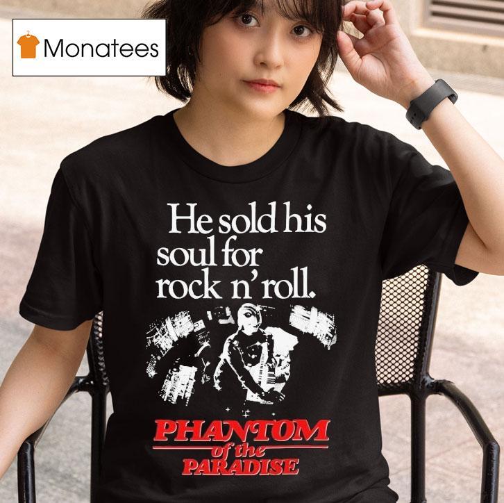 Phantom Of The Paradise He Sold His Soul For Rock N' Roll Shirt