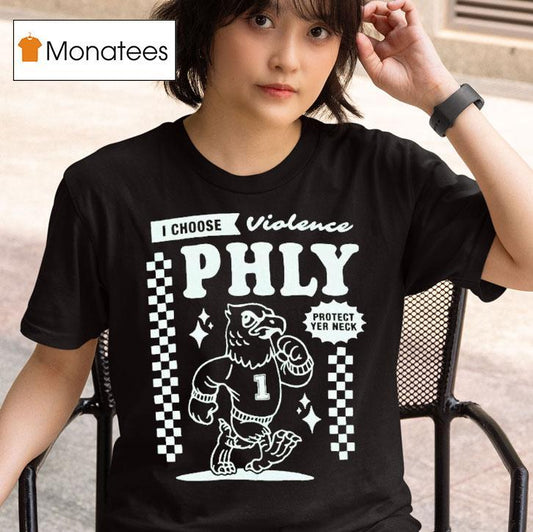Philadelphia Eagles I Choose Violence Philly Protect Yer Neck Shirt