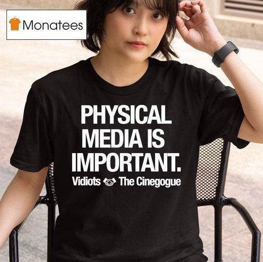 Physical Media Is Important Vidiots The Cinegogue Shirt